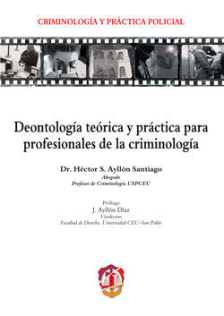 Deontología teórica y práctica para profesionales de la criminología, de Ayllón Santiago, Héctor Sergio | portada del libro
