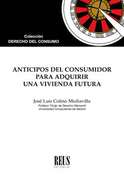 Anticipos del consumidor para adquirir una vivienda futura, de Colino Mediavilla, José Luis | portada del libro