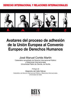 Avatares del proceso de adhesión de la Unión Europea al Convenio Europeo de Derechos Humanos, de Cortés Martín, José Manuel |