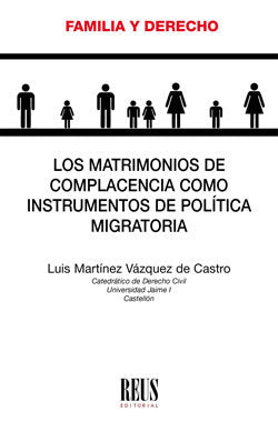 Los matrimonios de complacencia como instrumentos de política migratoria, de Martínez Vázquez de Castro, Luis | portada del l