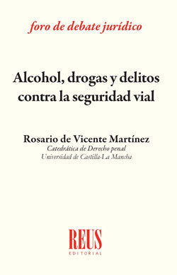 Alcohol, drogas y delitos contra la seguridad vial, de de Vicente Martínez, Rosario | portada del libro