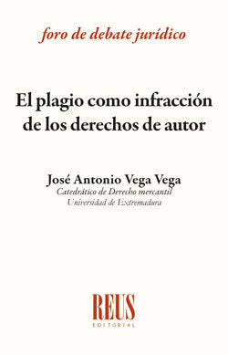 El plagio como infracción de los derechos de autor, de Vega Vega, José Antonio | portada del libro