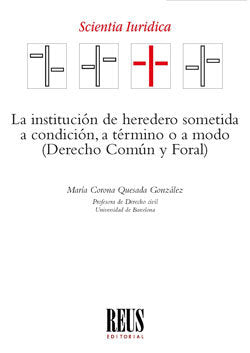 La institución de heredero sometida a condición, a término o a modo, de Quesada González, María Corona | portada del libro