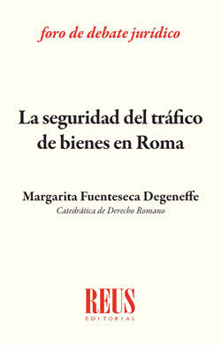 La seguridad del tráfico de bienes en Roma, de Fuenteseca Degeneffe, Margarita | portada del libro