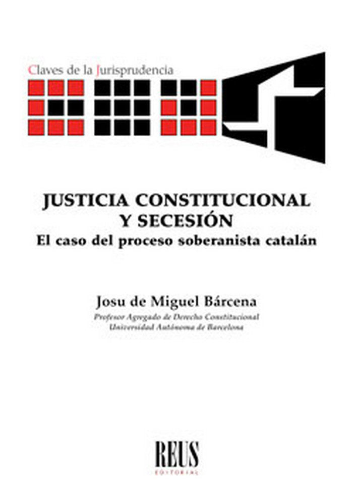 Justicia constitucional y secesión, de de Miguel Bárcena , Josu | portada del libro