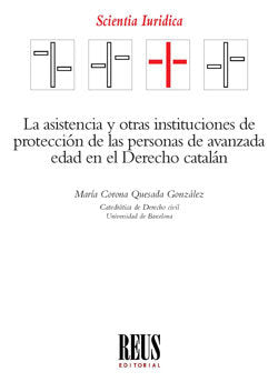 La asistencia y otras instituciones de protección de las personas de avanzada edad en el Derecho cat, de Quesada González, Ma