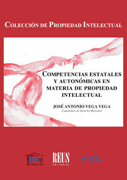 Competencias estatales y autonómicas en materia de propiedad intelectual, de Vega Vega, José Antonio | portada del libro