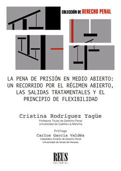 La pena de prisión en medio abierto: un recorrido por el régimen abierto, las salidas tratamentales, de Rodríguez Yagüe, Cris