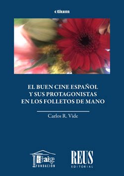 EL BUEN CINE ESPAÑOL Y SUS PROTAGONISTAS EN LOS FOLLETOS DE, de ROGEL VIDE, CARLOS | portada del libro