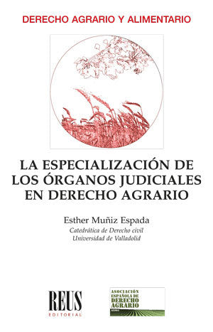 LA ESPECIALIZACION DE LOS ORGANOS JUDICIALES EN DERECHO AGRA, de MUÑIZ ESPADA, ESTHER | portada del libro