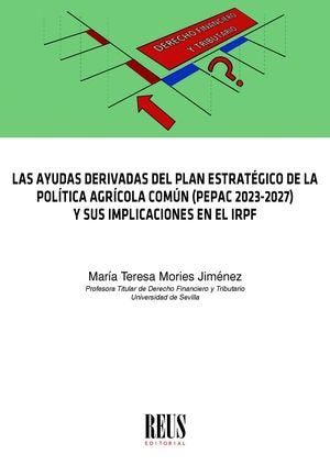 LAS AYUDAS DERIVADAS DEL PLAN ESTRATEGICO DE LA POLITICA AGR, de MORIES JIMENEZ, MARIA TERESA | portada del libro
