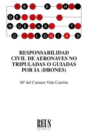 Responsabilidad civil de aeronaves no tripuladas o guiadas por IA (Drones), de VIDA CARRION, MARIA DEL CARMEN | portada del l
