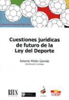 CUESTIONES JURIDICAS DE FUTURO DE LA LEY DEL DEPORTE, de Varios autores | portada del libro