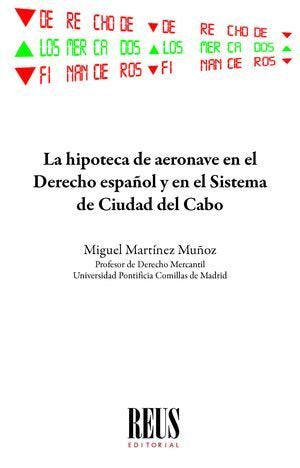 LA HIPOTECA DE AERONAVE EN EL DERECHO ESPAÑOL Y EN EL SISTEM, de MARTINEZ MUÑOZ, MIGUEL | portada del libro