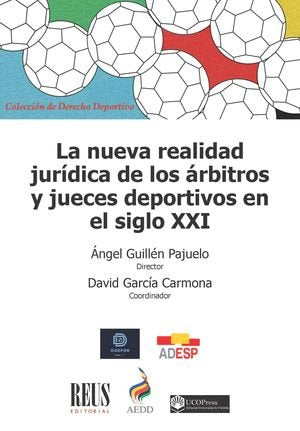 LA NUEVA REALIDAD JURIDICA DE LOS ARBITROS Y JUECES DEPORTIVOS EN EL SIGLO XXI, de GUILLEN PAJUELO, ANGEL | portada del libro