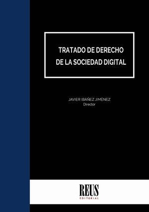 TRATADO DE DERECHO DE LA SOCIEDAD DIGITAL, de IBAÑEZ JIMENEZ, JAVIER | portada del libro