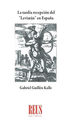 LA TARDIA RECEPCION DEL "LEVIATAN" EN ESPAÑA, de GUILLEN KALLE, GABRIEL | portada del libro