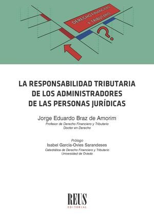 LA RESPONSABILIDAD TRIBUTARIA DE LOS ADMINISTRADORES DE LAS PERSONAS JURIDICAS, de BRAZ DE AMORIM, JORGE EDUARDO | portada de