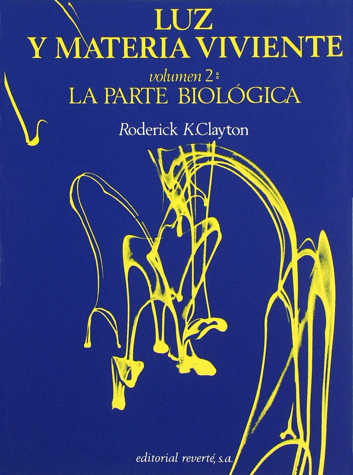 Luz y materia viviente. Volumen 2. La parte biológica, de Clayton, Roderick K. | portada del libro
