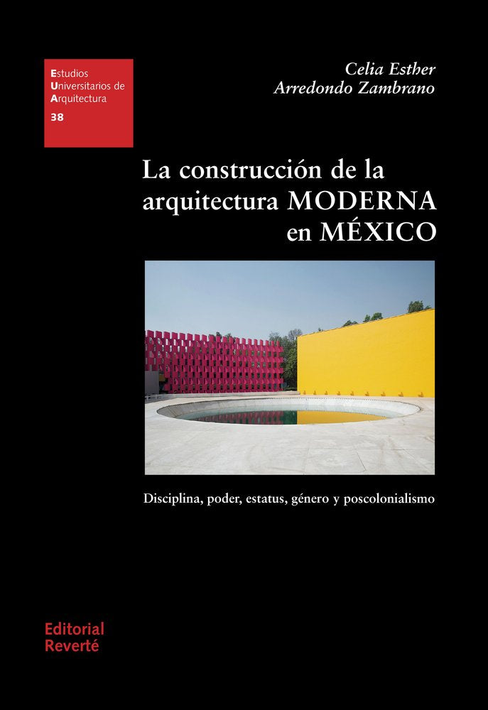 LA CONSTRUCCION DE LA ARQUITECTURA MODERNA EN MEXICO, de ARREDONDO ZAMBRANO, CELIA ESTHER | portada del libro