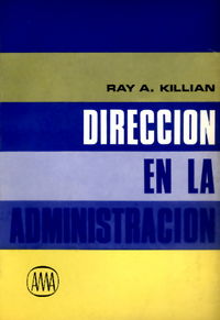 Dirección en la administración, de KILLIAN,R.A. | portada del libro