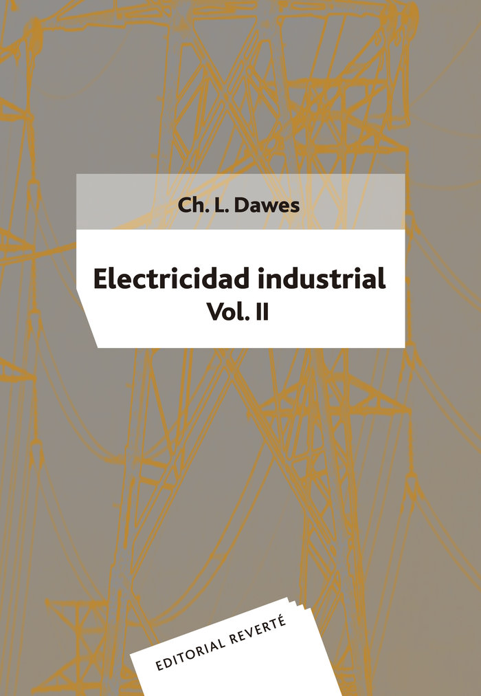 Electricidad industrial. Vol. II ., de Dawes, Chester L. | portada del libro