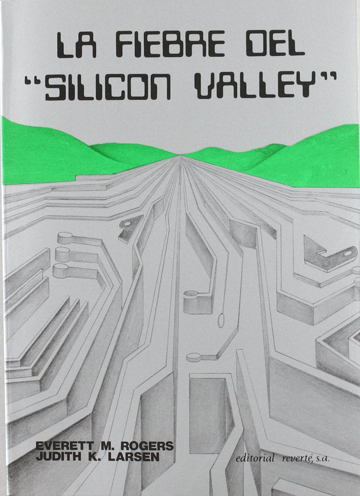 La fiebre del "Silicon Valley", de Rogers, E. M. | portada del libro