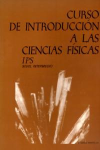 Curso de introduccion a las ciencias fisicas. Nivel intermedio, de I.P.S. (Introductory Physical Science) | portada del libro