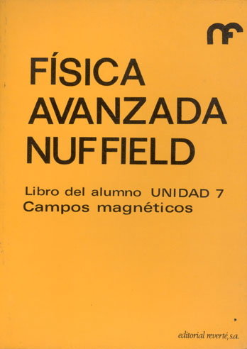 FISICA AVANZADA/ALUMNO-7/CAMPOS MAGNETIC, de NUFFIELD FOUNDATION | portada del libro
