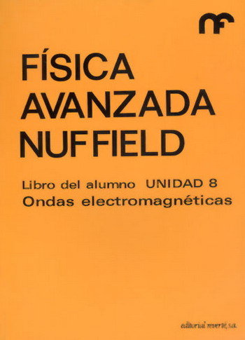 FISICA AVANZADA/ALUMNO-8/ONDA ELECTROMAG, de NUFFIELD FOUNDATION | portada del libro