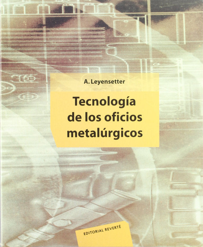 Tecnología de los oficios metalúrgicos, de Leyenseter, A. | portada del libro
