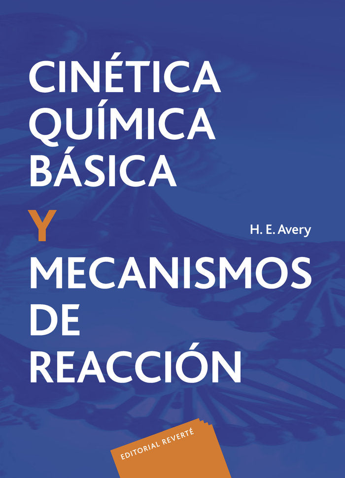 Volumen 3. Cinetica quimica basica y mecanismos de reaccion, de Avery, H. E. | portada del libro