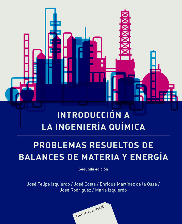 Introducción a la Ingeniería Química: Problemas resueltos de balances de materia y energía . 2 ed., de Izquierdo, José Felipe