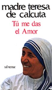 Tú me das el amor, de Calcuta, Teresa de | portada del libro