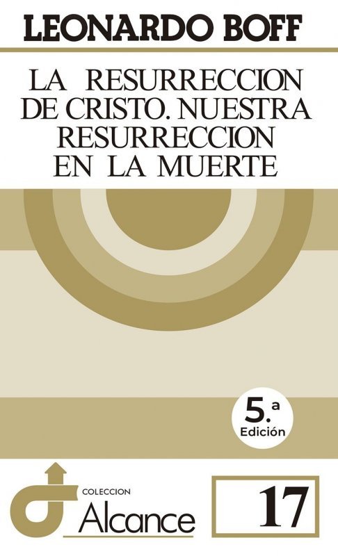 La resurrección de Cristo: nuestra resurrección en la muerte, de Boff, Leonardo | portada del libro