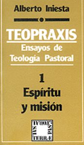 011 - Teopraxis. Ensayos de teolog¡a pastoral - 1: Esp¡ritu y misión, de INIESTA, ALBERTO | portada del libro