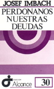 Perdónanos nuestras deudas, de Imbach, Josef | portada del libro