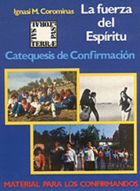 019 - La fuerza del Esp¡ritu. Catequesis de confirmación. Material para los confirmandos, de IGNASI Mª COROMINAS | portada de