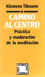 025 - Camino al centro. Práctica y maduración de la meditación, de TILM, KLEMENS | portada del libro