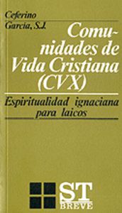 017 - Comunidades de vida cristiana (CVX): Espiritualidad ignaciana para laicos, de GARCIA, CEFERINO | portada del libro