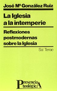 027 - La Iglesia a la intemperie. Reflexiones postmodernas sobre la Iglesia, de GONZALEZ RUIZ | portada del libro