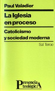 058 - La Iglesia en proceso. Catolicismo y sociedad moderna, de VALADIER, PAUL | portada del libro