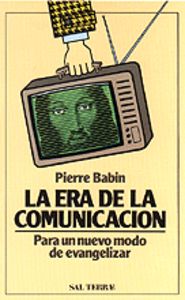 La era de la comunicación, de Babin, Pierre | portada del libro
