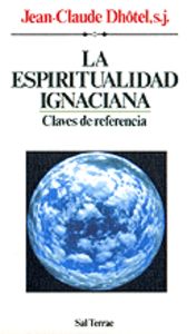 050 - La Espiritualidad Ignaciana. Claves de referencia, de DHÂTEL | portada del libro