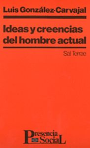 Ideas y creencias del hombre actual, de González-Carvajal Santabárbara, Luis | portada del libro