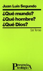 072 - ¿Qué mundo?. ¿Qué hombre?. ¿Qué Dios?, de SEGUNDO SJ | portada del libro