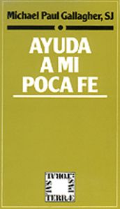 Ayuda a mi poca fe, de Gallaghuer, Michael Paul | portada del libro