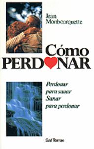 Cómo perdonar, de Monbourquette, Jean | portada del libro