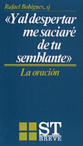 029 - "Y al despertar me saciaré de tu semblante". La oración, de BOHIGUES, RAFAEL | portada del libro