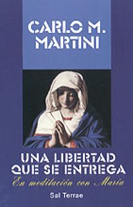 078 - Una libertad que se entrega. En meditación con Mar¡a, de MARTINI, CARLO MARIA | portada del libro